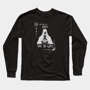 Girls Will Be Girls Feminist Wiccan Occult Long Sleeve T-Shirt